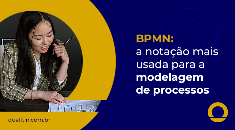 Notação BPMN: o padrão mais utilizado para modelar processos